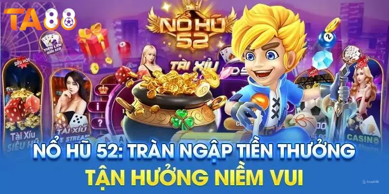 Làm thế nào để tham gia Nổ Hũ 52 tại TA88? 